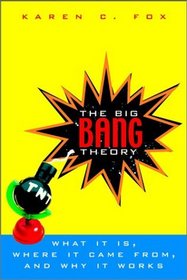 The Big Bang: What It Is, Where It Came From and Why It Works