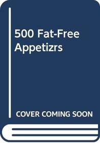 500 Fat-Free Appetizrs