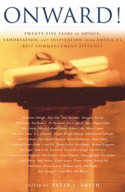 Onward! : 25 Years of Advice, Exhortation, and Inspiration from America's Best Commencement Speeches