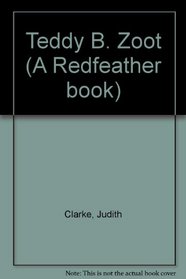 Teddy B. Zoot (A Redfeather book)