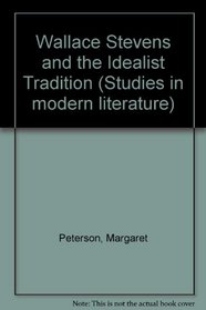 Wallace Stevens and the idealist tradition (Studies in modern literature)