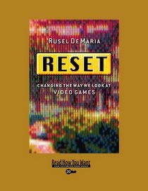 Reset (Volume 1 of 2) (EasyRead Super Large 20pt Edition): Changing the Way We Look at Video Games