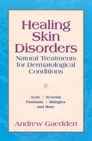 Healing Skin Disorders: Natural Treatments for Dermatological Conditions