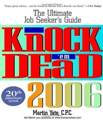 Knock 'em Dead 2006: The Ultimate Job Seeker's Guide (Knock 'em Dead)