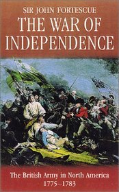 The War of Independence : The British Army in North America 1775-1783