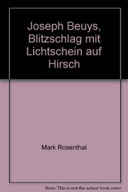 Joseph Beuys, Blitzschlag mit Lichtschein auf Hirsch (Schriften zur Sammlung des Museums fr Moderne Kunst Frankfurt am Main)