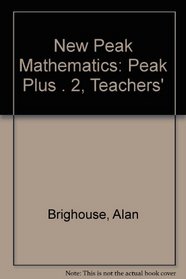 New Peak Mathematics: Peak Plus . 2, Teachers'