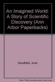 An Imagined World: A Story of Scientific Discovery (Ann Arbor Paperbacks)
