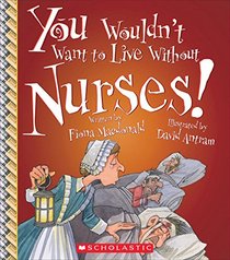 You Wouldn't Want to Live Without Nurses!