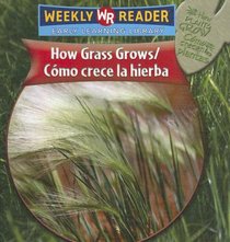 How Grass Grows/como Crece La Hierba (How Plants Grow/Como Crecen Las Plantas)