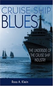 Cruise Ship Blues : The Underside of the Cruise Ship Industry