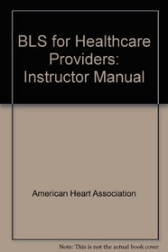 Basic Life Support for Healthcare Providers: Instructor Manual