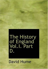 The History of England Vol.I. Part D.: From Elizabeth to James I.