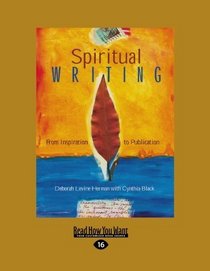 Spiritual Writing (EasyRead Large Edition): From Inspiration to Publication