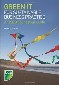Green IT for Sustainable Business Practice: An ISEB Foundation Guide
