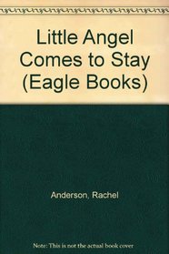 Little Angel Comes to Stay (Eagle Books)