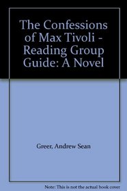 The Confessions of Max Tivoli - Reading Group Guide: A Novel