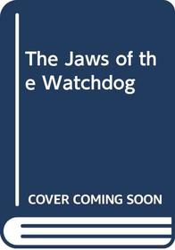The Jaws of the Watchdog
