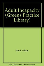 Adult Incapacity (Greens Practice Library)