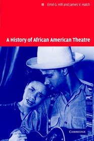 A History of African American Theatre (Cambridge Studies in American Theatre and Drama)