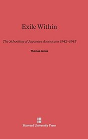 Exile Within: The Schooling of Japanese Americans 1942-1945