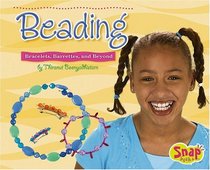 Beading: Bracelets, Barrettes, and Beyond (Snap)
