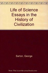 Life of Science Essays in the History of Civilization (Essay index reprint series)