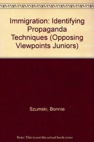Immigration: Identifying Propaganda Techniques (Opposing Viewpoints Juniors)
