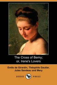 The Cross of Berny; or, Irene's Lovers (Dodo Press)