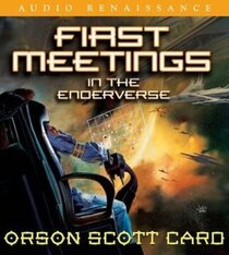 First Meetings : In the Enderverse (Ender Wiggins Saga (Audio))