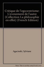 Critique de l'egocentrisme: L'evenement de l'autre (Collection La philosophie en effet) (French Edition)
