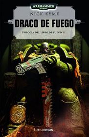 Draco de Fuego (Firedrake) (Warhammer 40,000: Tome of Fire, Bk 2) (Spanish Edition)