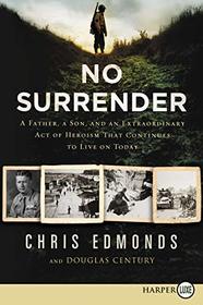 No Surrender: A Father, A Son, and an Extraordinary Act of Heroism That Continues to Live on Today (Larger Print)