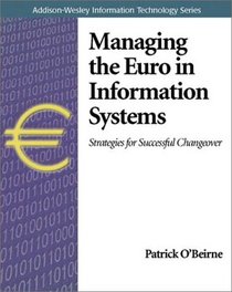 Managing the Euro in Information Systems: Strategies for Successful Changeover (Addison-Wesley Information Technology Series)