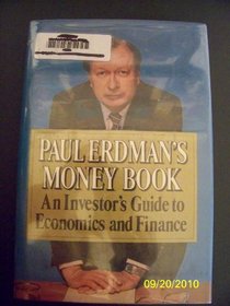 Paul Erdman's Money Book: An Investor's Guide to Economics and Finance