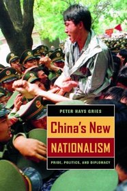 China's New Nationalism : Pride, Politics, and Diplomacy (Philip E. Lilienthal Books (Paperback))