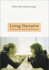 Living Narrative: Creating Lives in Everyday Storytelling