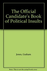 The official candidate's book of political insults