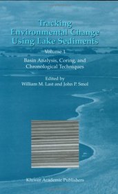 Tracking Environmental Change Using Lake Sediments - Volume 1: Basin Analysis, Coring, and Chronological (Developments in Paleoenvironmental Research)