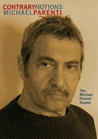 Contrary Notions: The Michael Parenti Reader