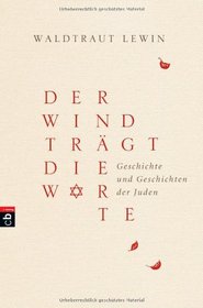 Der Wind trgt die Worte - Geschichte und Geschichten der Juden