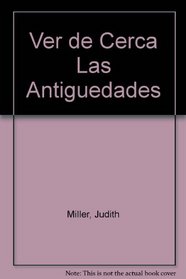 Ver de Cerca Las Antiguedades (Spanish Edition)