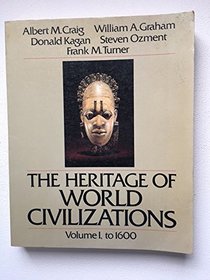 The Heritage of World Civilizations: Vol 1 to 1600