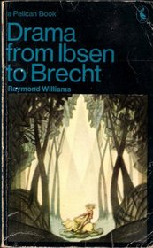 Drama from Ibsen to Brecht (Pelican)