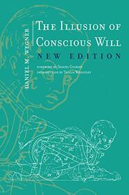 The Illusion of Conscious Will, New Edition (Mit Press)