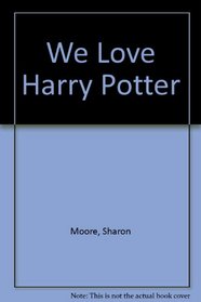 We Love Harry Potter! We'Ll Tell You Why