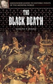 The Black Death (Greenwood Guides to Historic Events of the Medieval World)