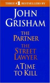 John Grisham: The Partner/the Street Lawyer/a Time to Kill