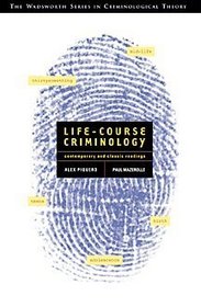Life-Course Criminology : Contemporary and Classic Readings (with InfoTrac) (Contemporary Issues in Crime and Justice Series.)