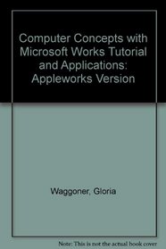 Computer concepts: With AppleWorks tutorial and applications